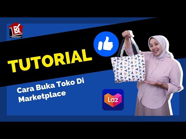 CARA BUKA TOKO ONLINE DI LAZADA 2023- DAGANGANKITADOTCOM