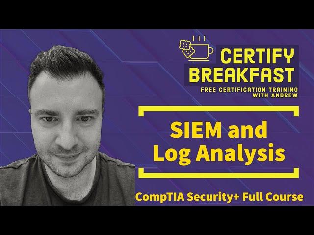 CompTIA Security+ Full Course: SIEM and Log Analysis