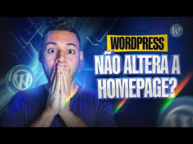 PÁGINA HOME Do Wordpress NÃO ALTERA De Jeito Nenhum (SOLUÇÃO SIMPLES E FÁCIL)