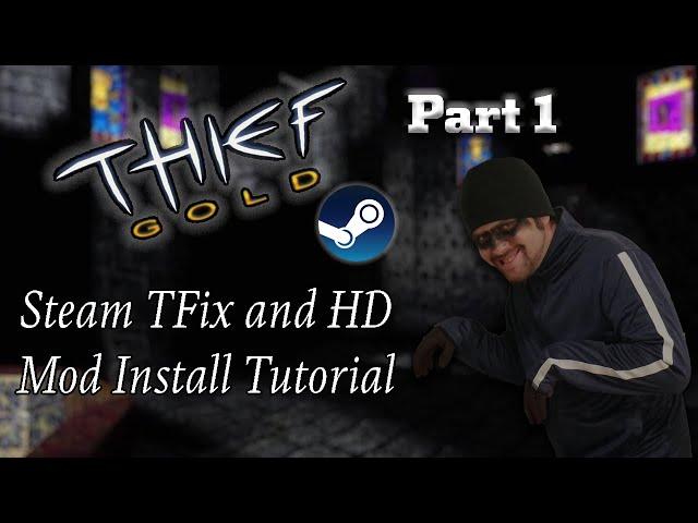 Thief Gold -- Steam TFix and HD Texture Mod Tutorial -- And the game Tutorial Pt.1