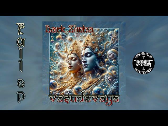 Dark Simha -  Vasudevaya [FULL EP - Dark Psychedelic]