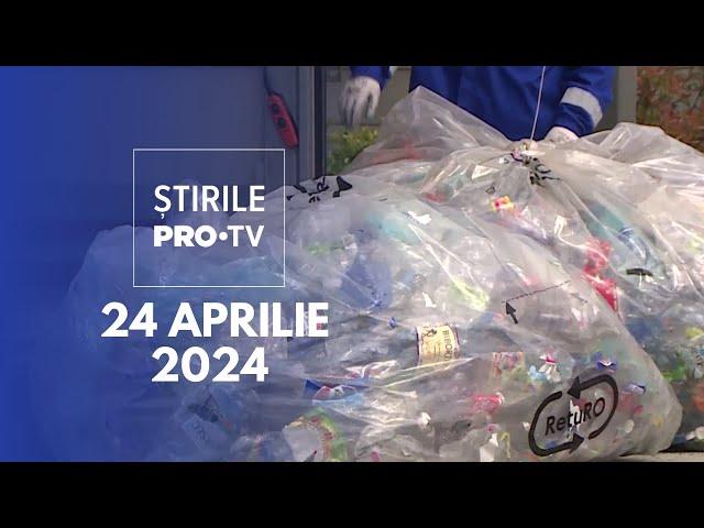 Știrile PRO TV - 24 Aprilie 2024