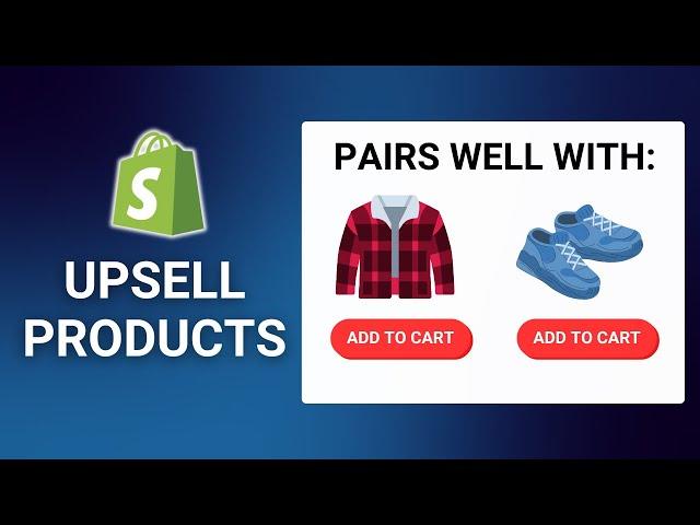 How To Add An Upsell or Complementary Products To Shopify