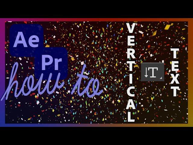 How to create vertical text in Premiere Pro and After Effects