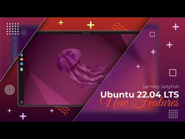 Ubuntu 22.04 LTS : What's New?