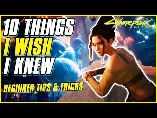 10 TIPS I WISH I KNEW BEFORE STARTING CYBERPUNK 2077 (No Spoilers!) | Beginner Tips & Tricks