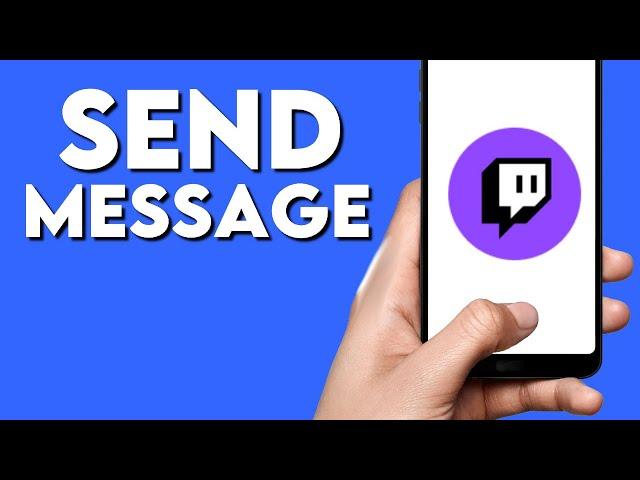 How To Send Message and Chat with Anyone on Twitch App