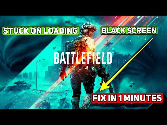 How to Fix Battlefield 2042 Stuck on Loading and Black Screen in 1 Minute