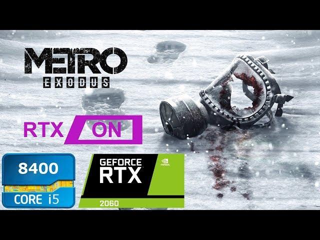 METRO EXODUS - RTX On High - Ultra - Extreme Settings - i5 8400 + RTX 2060