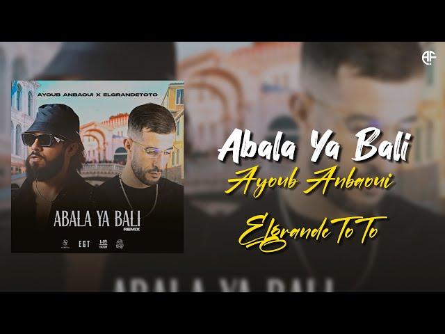 Ayoub Anbaoui X ElgrandeToto - Abala Ya Bali (lyrics video)