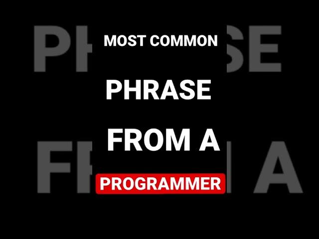 Most Common Phrase from a PROGRAMMER pt1 #short #shorts #funny