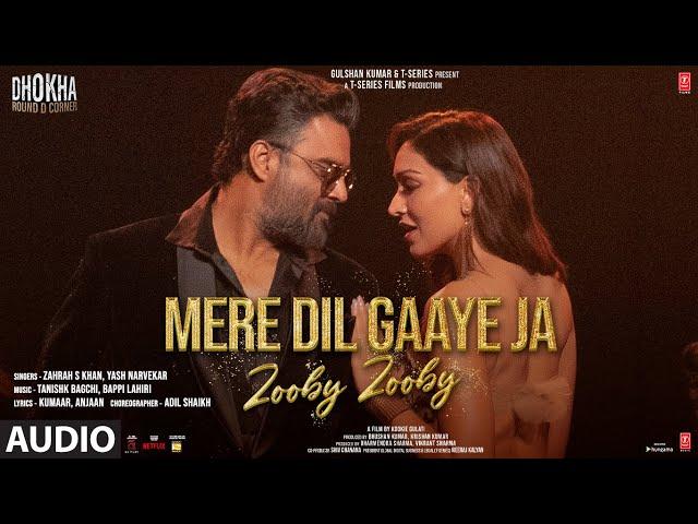 Audio: Mere Dil Gaaye Ja (Zooby Zooby) Dhokha| R. Madhavan Khushalii,Tanishk Kumaar Zahrah Yash