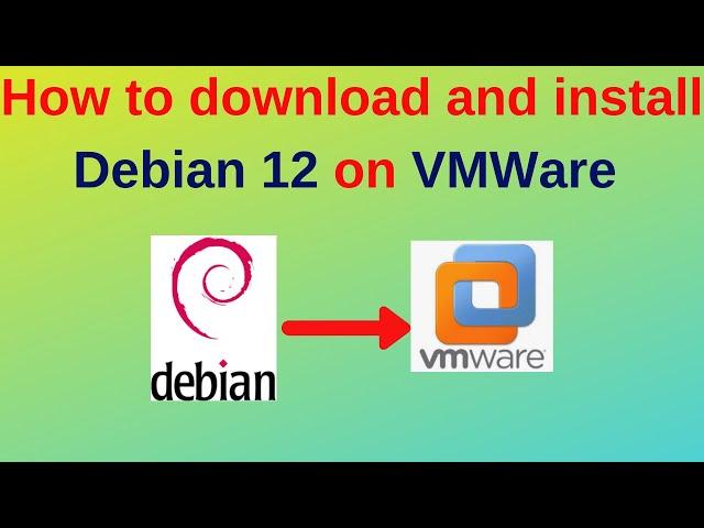 How to download and install Debian 12 on VMWare Workstation