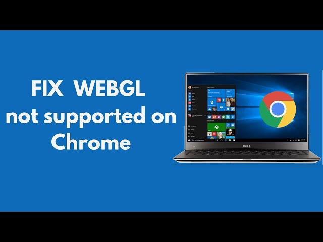 FIX WEBGL not Supported by Your Browser Chrome