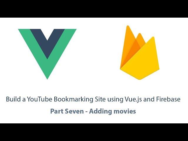 Build a YouTube bookmarking site with Vue.js - part 7 - Adding movies