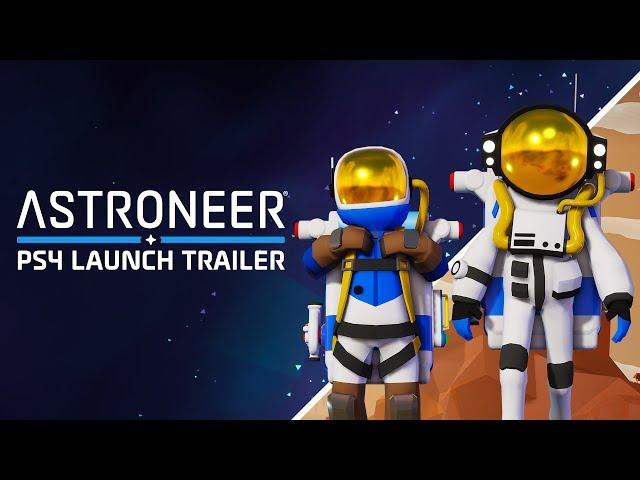 ASTRONEER - PS4 Release Trailer