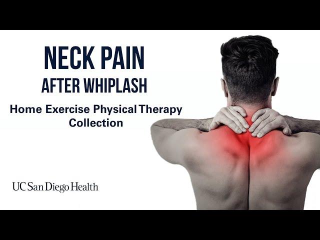 Neck Pain After Whiplash Home Exercises | UC San Diego Health