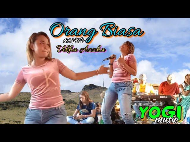 ORANG BIASA _ cover Vikha Azzha _ orhen bima dompu . yogi music