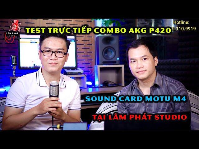 LPS  Khách Test Âm Thanh Sound Card MOTU M4 Và Micro AKG P420 - Lâm Phát Studio 090.110.9919