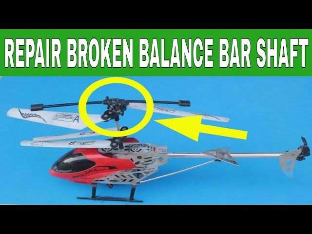 HOW TO REPAIR REMOTE CONTROL HELICOPTER BALANCE BAR | HOW TO REPAIR RC HELICOPTER MAIN SHAFT