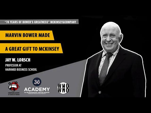 Marvin Bower made a great gift to McKinsey. Professor Jay W. Lorsch