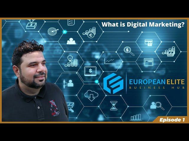 Digital Hub | Episode 01 | What is Digital Marketing? | European Elite Business Hub | Walid Shihaden