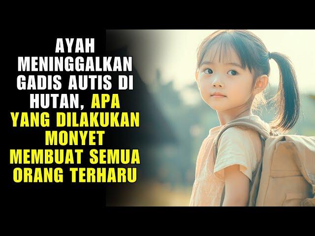  Ayah Meninggalkan Gadis Autis di Hutan, Apa yang Dilakukan Monyet Membuat Semua Orang Terharu