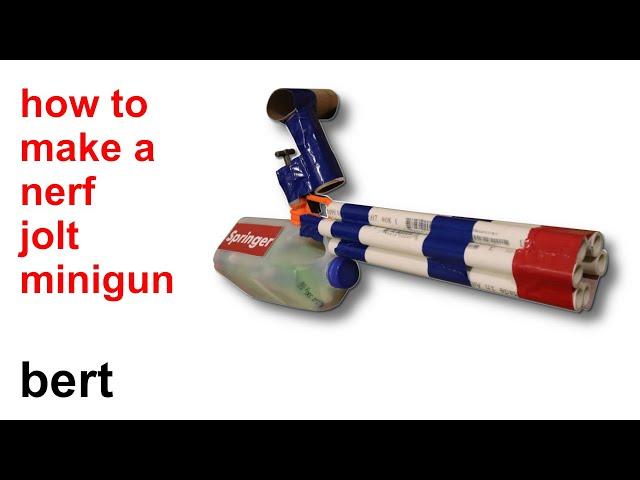 bert: how to make a nerf jolt minigun