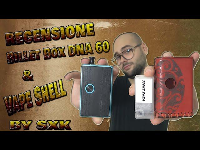 Recensione Billet Dna 60 e Vape Shell by Sxk  Crea dipendenza!!