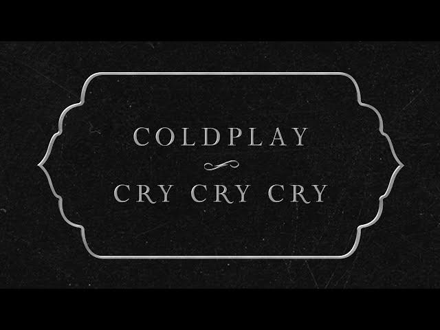 Coldplay - Cry Cry Cry (Official Lyric Video)
