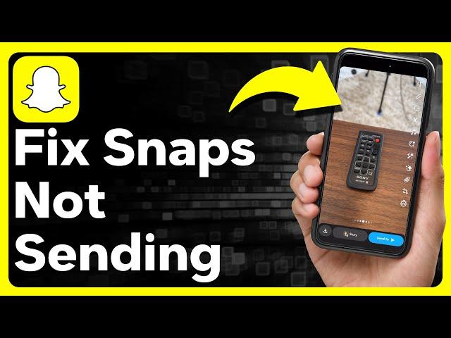 How To Fix Snapchat Not Sending Snaps