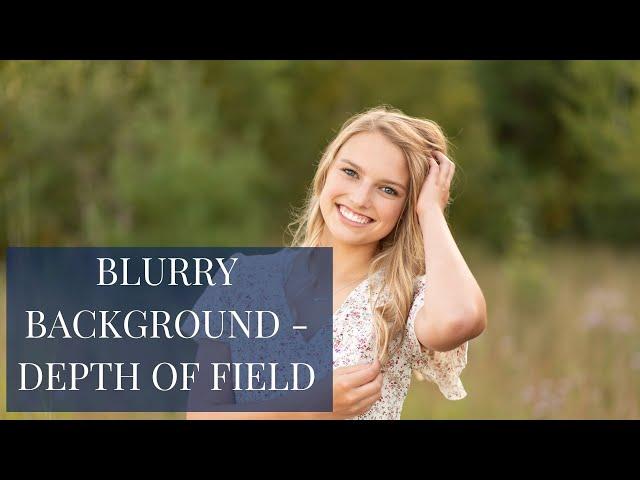 Blurry Background Photography Depth of Field Tutorial - How To Blur Backgrounds [2021]