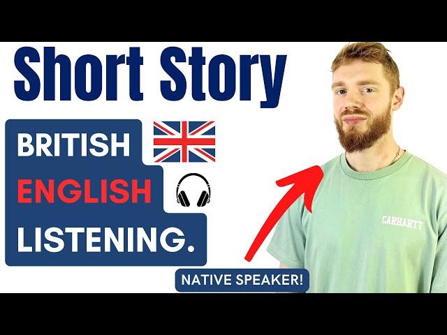 Learn British English With a Short Story & Analysis! (British Accent Training)