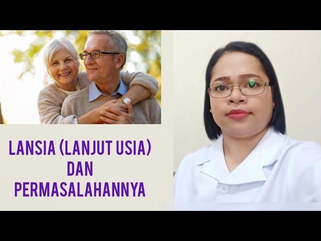 LANSIA (LANJUT USIA) DAN PERMASALAHANNYA