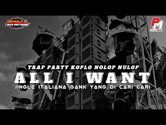 DJ ALL I WANT|| PARTY KOPLO NULOP NULOP JINGLE ITALIANA GANK