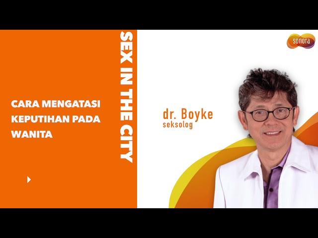 Cara Mengatasi Keputihan dari dr. Boyke | Sex In The City