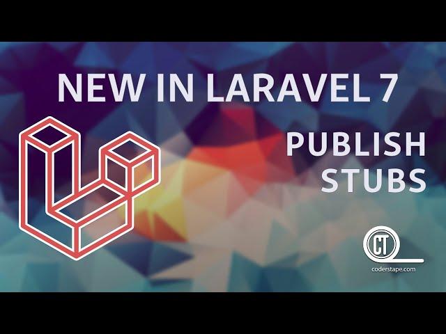 New In Laravel 7 - e04 - Publish Stubs