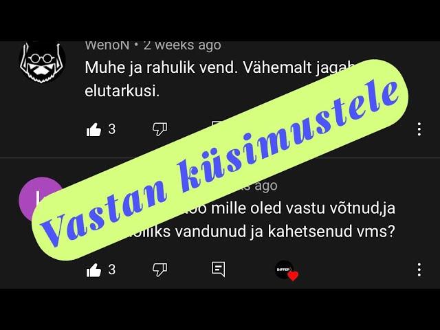 Vastan teie esitatud küsimustele