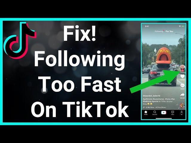 How To Fix TikTok "You're Following Too Fast"