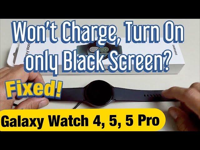 Galaxy Watch 4, 5, 5 Pro: Doesn't Charge, Won't Turn On, Black Screen (FIXED!)