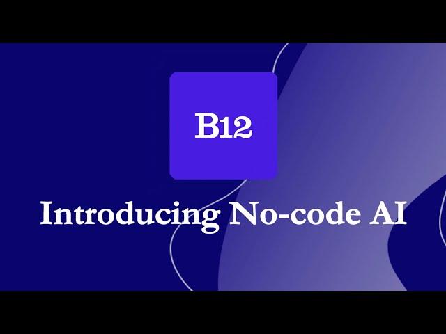 B12 No-code AI: Build custom AI solutions without coding