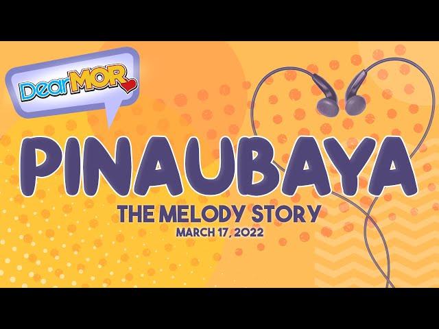 Dear MOR: "Pinaubaya" 03-17-22