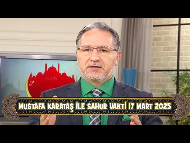 Prof. Dr. Mustafa Karataş ile Sahur Vakti 17 Mart 2025 (17. Sahur)