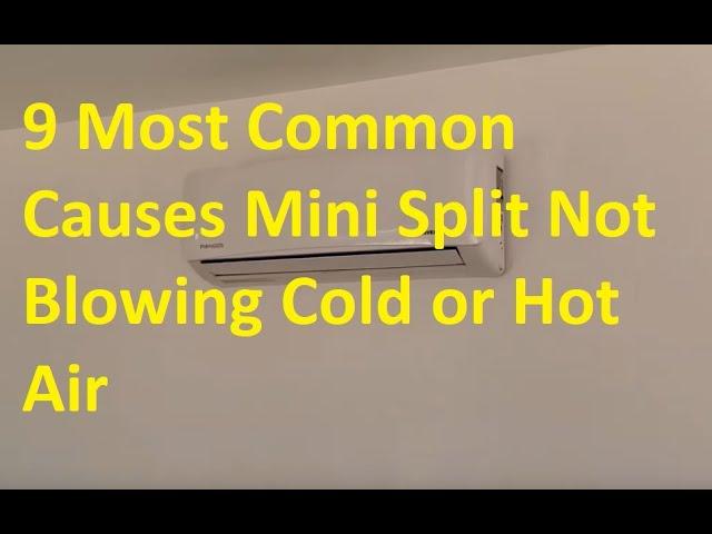 9 Most Common Causes When Mini Split Not Blowing Cold or Hot Air