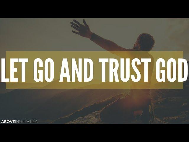 LET GO & TRUST GOD | Overcoming Worry - Inspirational & Motivational Video