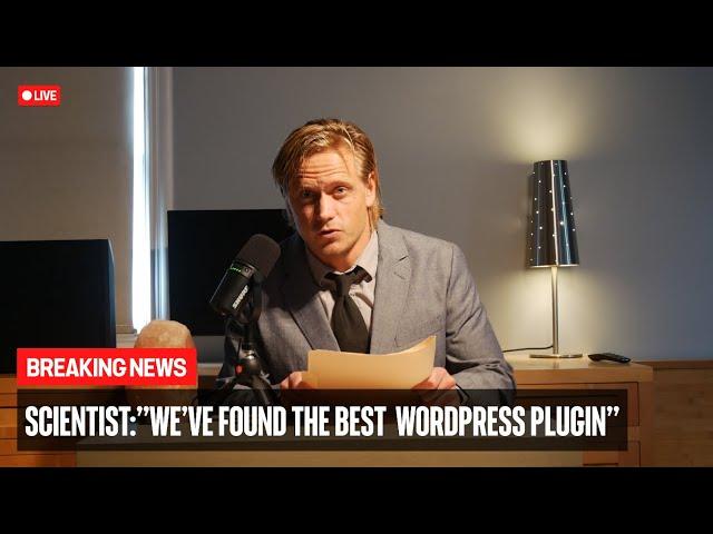 BREAKING NEWS - Scientists discover best WordPress plugin ever made.