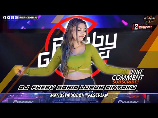 DJ BB 2024 FHEBY GANIA LURUH CINTAKU | MANUSIA BODOH | KESEPIAN