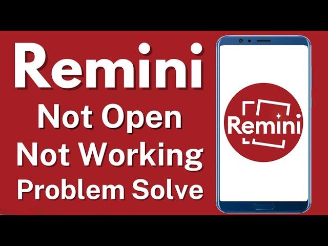 Remini App Not Opening Problem Solve | Remini Not Working Problem Solved