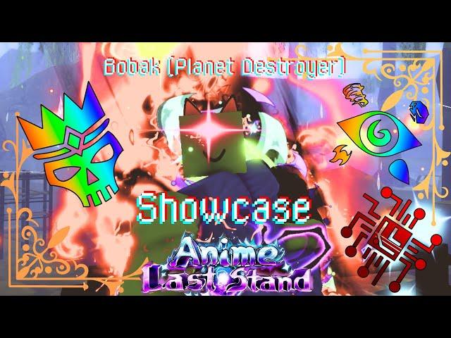 Bobak (Planet Destroyer) Showcase | Anime Last Stand