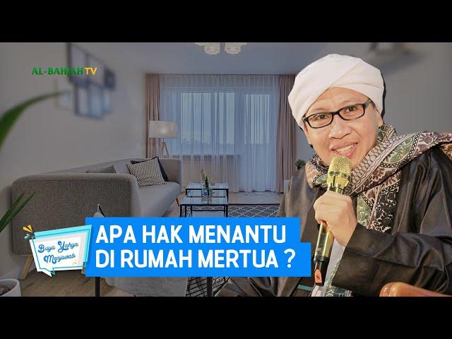 Apa Hak Menantu di Rumah Mertua? - Buya Yahya Menjawab